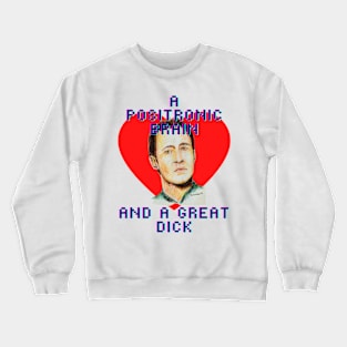 Positronic brain, great dick Crewneck Sweatshirt